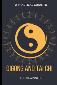 A Practical Guide To Qigong And Tai Chi For Beginners - 2876623650