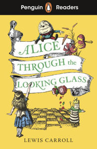 Penguin Readers Level 3: Alice Through the Looking Glass - 2878172583