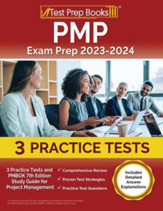 PMP Exam Prep 2023-2024: 3 Practice Tests and PMBOK 7th Edition Study Guide for Project Management [Includes Detailed Answer Explanations] - 2876466787