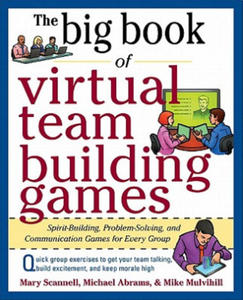 Big Book of Virtual Teambuilding Games: Quick, Effective Activities to Build Communication, Trust and Collaboration from Anywhere! - 2861882836