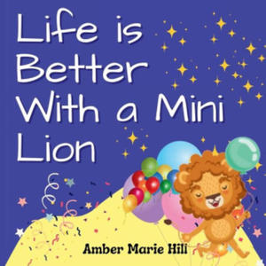 Life is Better With a Mini Lion: A Story of Courage and Friendship - 2878442987