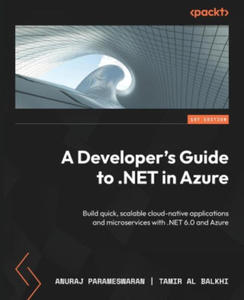 A Developer's Guide to .NET in Azure: Build quick, scalable cloud-native applications and microservices with .NET 6.0 and Azure - 2877492421