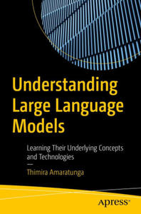 Understanding Large Language Models: Learning Their Underlying Concepts and Technologies - 2876941299