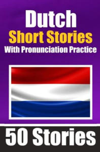 50 Short Stories in Dutch with Pronunciation Practice | A Dual-Language Book in English and Dutch | Bilingual Stories in Dutch - 2877871608