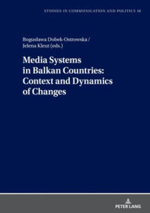 Media Systems in Balkan Countries: Context and Dynamics of Changes - 2877638570