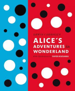 Lewis Carroll's Alice's Adventures in Wonderland: With Artwork by Yayoi Kusama - 2826747995