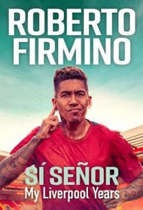 SI SENOR: My Liverpool Years - THE LONG-AWAITED MEMOIR FROM A LIVERPOOL LEGEND - 2876932716