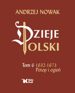 Dzieje Polski. Tom 6. Potop i ogie 1632-1673 - 2876615182