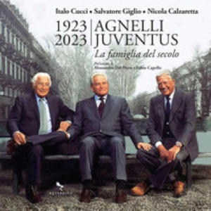 1923-2023 Agnelli Juventus. la famiglia del secolo - 2877773467