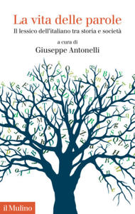 vita delle parole. Il lessico dell'italiano tra storia e societ - 2878615834