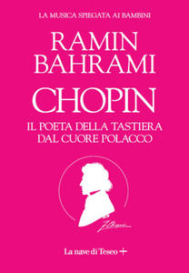 Chopin. Il poeta del pianoforte. La musica spiegata ai bambini - 2877871555