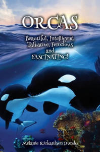ORCAS - Beautiful, Intelligent, Talkative, Ferocious, Fascinating - 2877482524