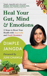 Heal Your Gut, Mind & Emotions: 5 Steps to Reset Your Health with Ayurveda and Food Chemistry - 2878777036