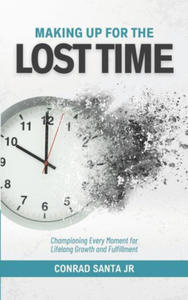 Making Up for the Lost Time: Championing Every Moment for Lifelong Growth and Fulfillment - 2876839824