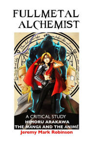 Fullmetal Alchemist: A Critical Study: Himoru Arakawa: The Manga and the Anime - 2878323184