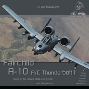 Fairchild A-10 A/C Thunderbolt II: Flying in the United States Air Force - 2878428146