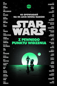 Z pewnego punktu widzenia. Star Wars. 40 opowiada na 40-lecie Nowej nadziei - 2876933328