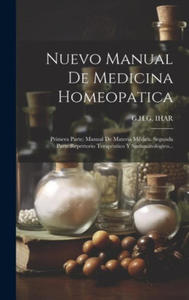 Nuevo Manual De Medicina Homeopatica: Primera Parte: Manual De Materia Mdica. Segunda Parte: repertorio Teraputico Y Sintamatolgico... - 2878084394