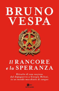 rancore e la speranza. Ritratto di una nazione dal dopoguerra a Giorgia Meloni, in un mondo macchiato di sangue - 2876623593