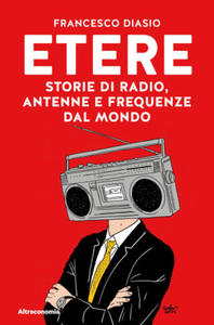 Etere. Storie di rado, antenne e frequenze dal mondo - 2878323139