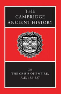 Cambridge Ancient History: Volume 12, The Crisis of Empire, AD 193-337 - 2869336484