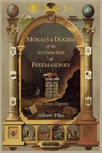 Morals and Dogma of The Ancient and Accepted Scottish Rite o