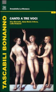 Canto a tre voci. Elsa Morante, Anna Maria Ortese, Lalla Romano - 2878627138