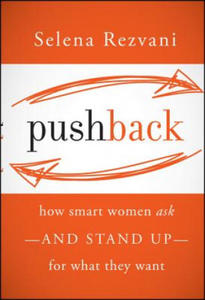 Pushback: How Smart Women Ask--and Stand Up--for What They Want - 2878083613