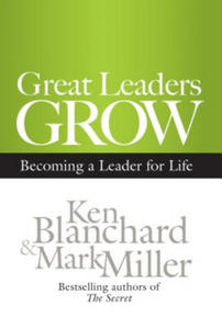 Great Leaders Grow: Becoming a Leader for Life - 2877489326