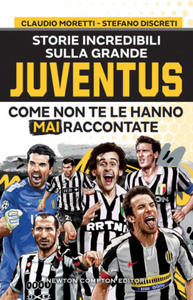 Storie incredibili sulla grande Juventus come non te le hanno mai raccontate - 2877865617