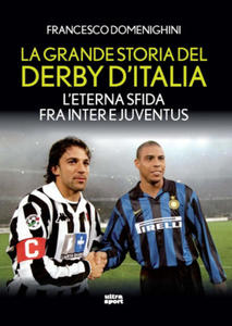 grande storia del derby d'Italia. L'eterna sfida fra Inter e Juventus - 2878631676