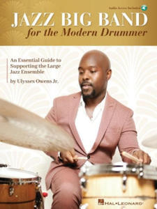 Jazz Big Band for the Modern Drummer: An Essential Guide to Supporting the Large Jazz Ensemble - Book/Online Audio by Ulysses Owens Jr. - 2877395790