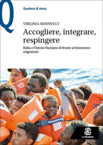 Accogliere, integrare, respingere. Italia e Unione Europea di fronte al fenomeno migratorio - 2877314181