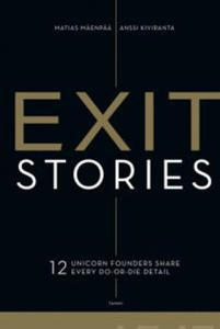 Exit Stories. 12 unicorn founders share every do-or-die detail - 2877407561