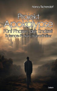 Projekt Apokalypse - Fnf Phasen der Endzeit - Science-Fiction-Horrorthriller - 2877773302