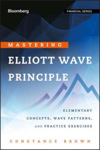 Mastering Elliott Wave Principle - Elementary Concepts, Wave Patterns and Practice Exercises - 2856493158