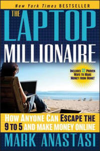 Laptop Millionaire - How Anyone Can Escape the 9 to 5 and Make Money Online - 2826698876