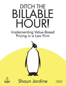 Ditch The Billable Hour! Implementing Value-Based Pricing in a Law Firm - 2877967731