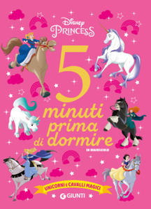 Unicorni e cavalli magici. Disney princess. 5 minuti prima di dormire. In maiuscolo - 2878322946