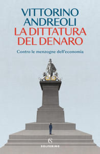 dittatura del denaro. Contro le menzogne dell'economia - 2877967652