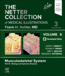 The Netter Collection of Medical Illustrations: Musculoskeletal System, Volume 6, Part III - Biology and Systemic Diseases - 2878801128