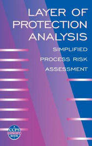 Layer of Protection Analysis - Simplified Process Risk Assessment (A CCPS Concept Book) - 2875237099