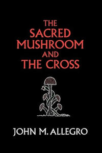 The Sacred Mushroom and the Cross - 2863392857