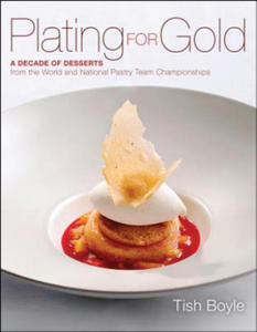 Plating for Gold - A Decade of Desserts from the World and National Pastry Team Championships - 2873979318