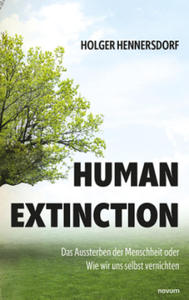 Human extinction - Das Aussterben der Menschheit oder Wie wir uns selbst vernichten - 2877967560