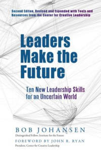 Leaders Make the Future: Ten New Leadership Skills for an Uncertain World - 2873982694