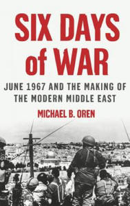 Six Days of War: June 1967 and the Making of the Modern Middle East - 2877962356