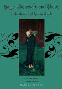 Magic, Witchcraft and Ghosts in the Greek and Roman Worlds - 2861957630