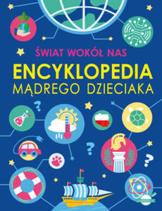 wiat wok nas. Encyklopedia mdrego dzieciaka - 2878616413