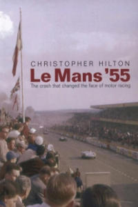 Le Mans '55 the Crash That Changed the Face of Motor Racing - 2878624314